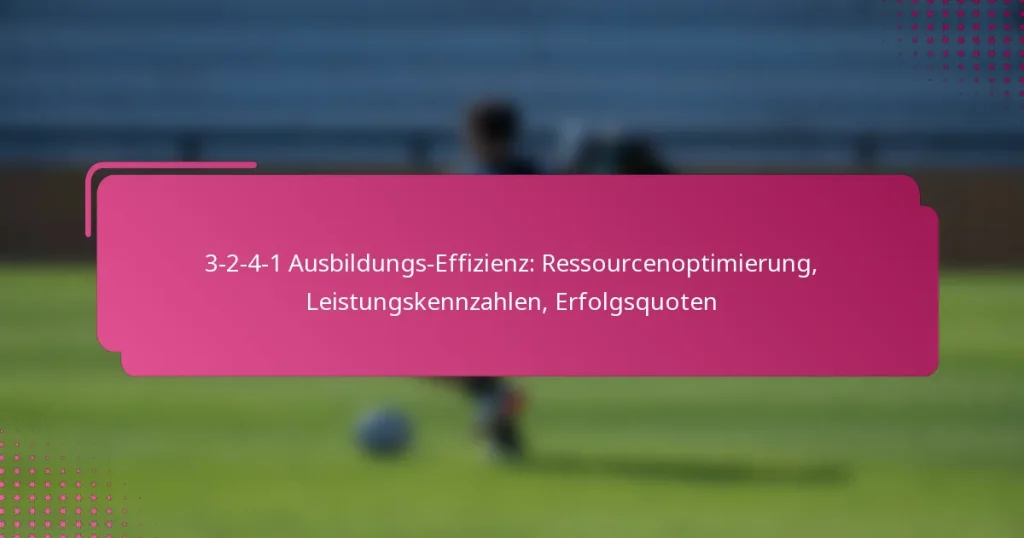3-2-4-1 Ausbildungs-Effizienz: Ressourcenoptimierung, Leistungskennzahlen, Erfolgsquoten