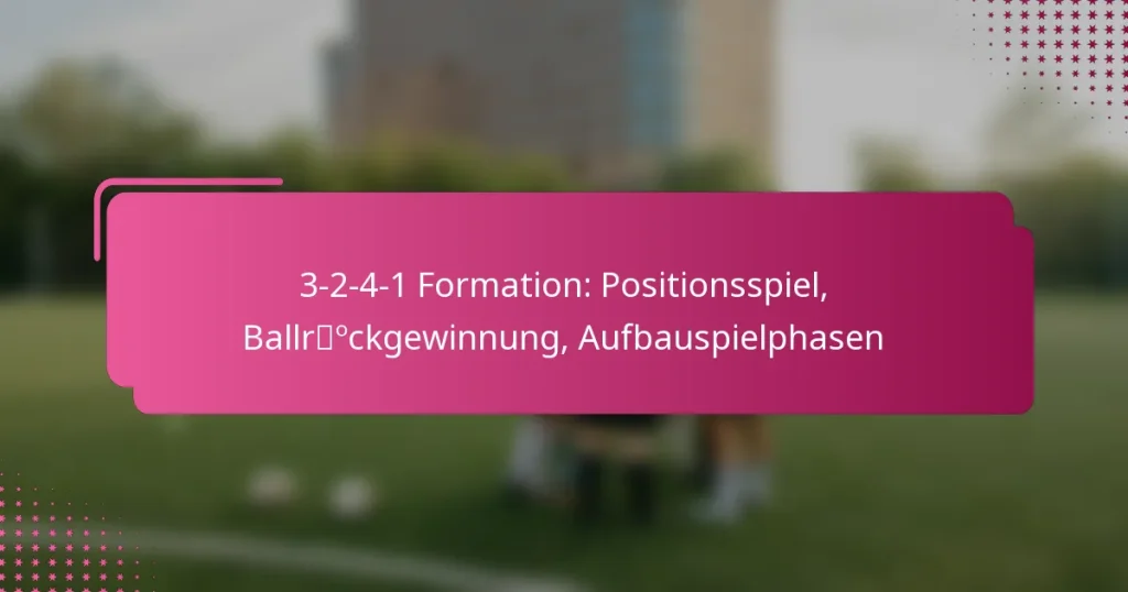 3-2-4-1 Formation: Positionsspiel, Ballrückgewinnung, Aufbauspielphasen