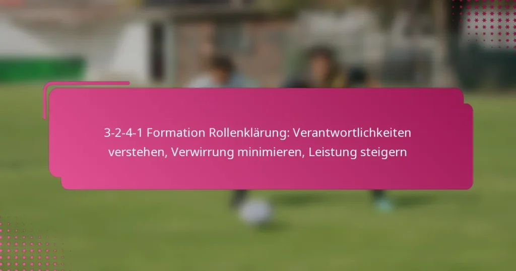 3-2-4-1 Formation Rollenklärung: Verantwortlichkeiten verstehen, Verwirrung minimieren, Leistung steigern