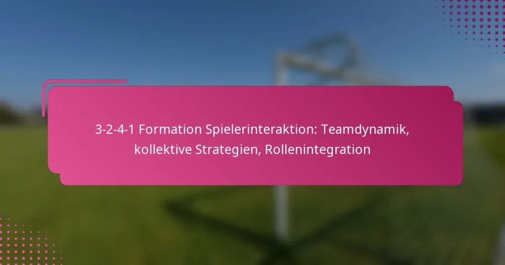 3-2-4-1 Formation Spielerinteraktion: Teamdynamik, kollektive Strategien, Rollenintegration