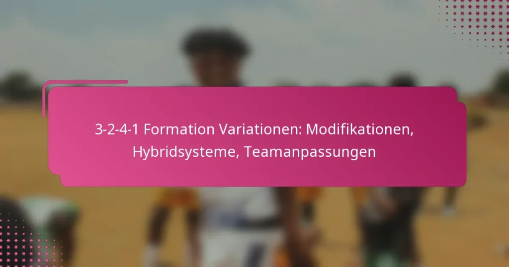 3-2-4-1 Formation Variationen: Modifikationen, Hybridsysteme, Teamanpassungen