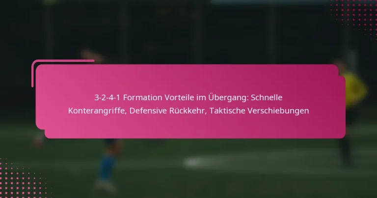3-2-4-1 Formation Vorteile im Übergang: Schnelle Konterangriffe, Defensive Rückkehr, Taktische Verschiebungen