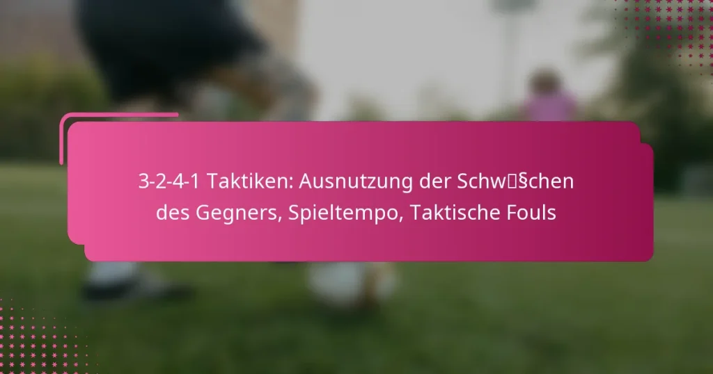 3-2-4-1 Taktiken: Ausnutzung der Schwächen des Gegners, Spieltempo, Taktische Fouls