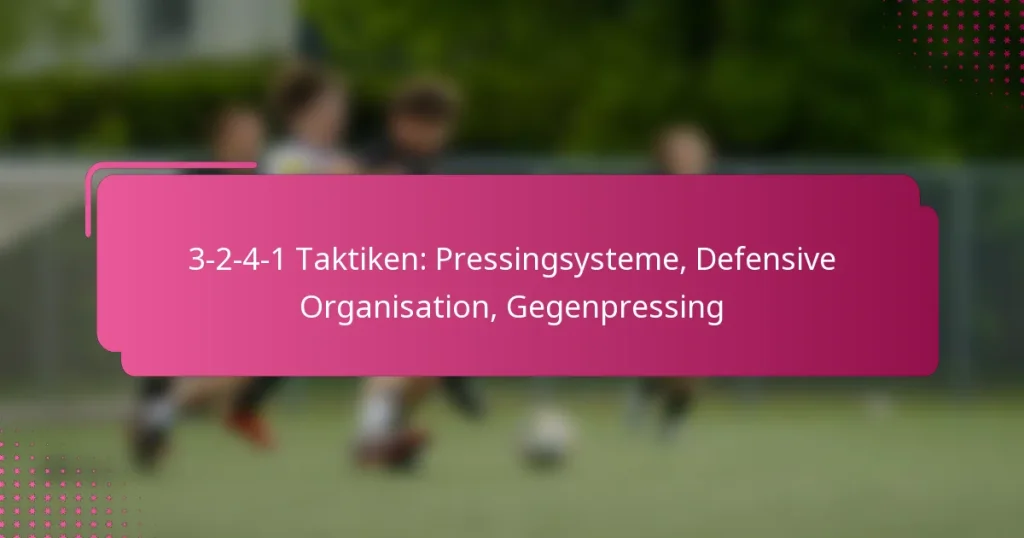 3-2-4-1 Taktiken: Pressingsysteme, Defensive Organisation, Gegenpressing