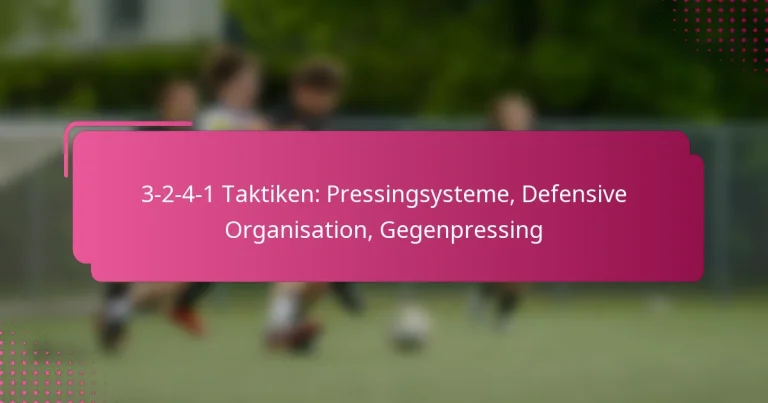 3-2-4-1 Taktiken: Pressingsysteme, Defensive Organisation, Gegenpressing
