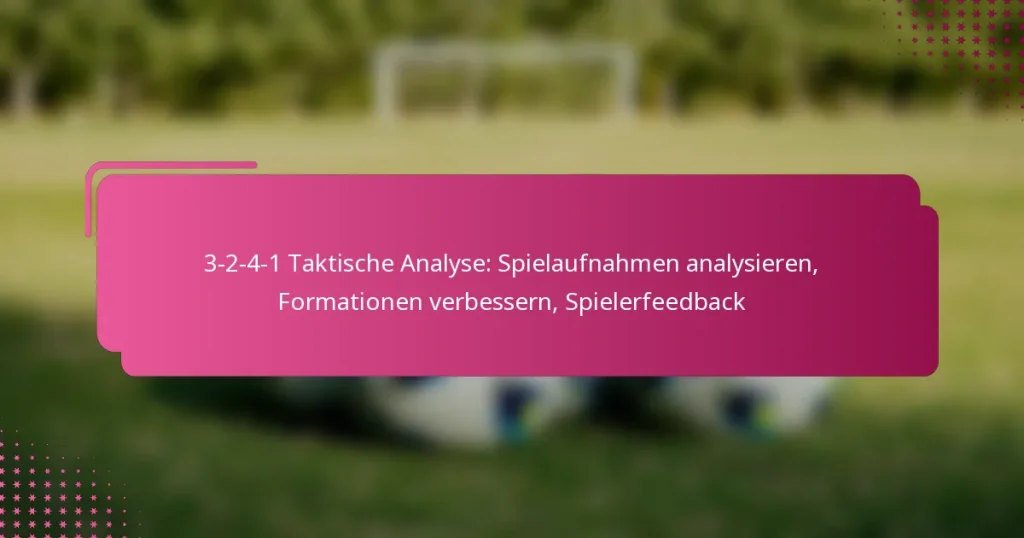 3-2-4-1 Taktische Analyse: Spielaufnahmen analysieren, Formationen verbessern, Spielerfeedback