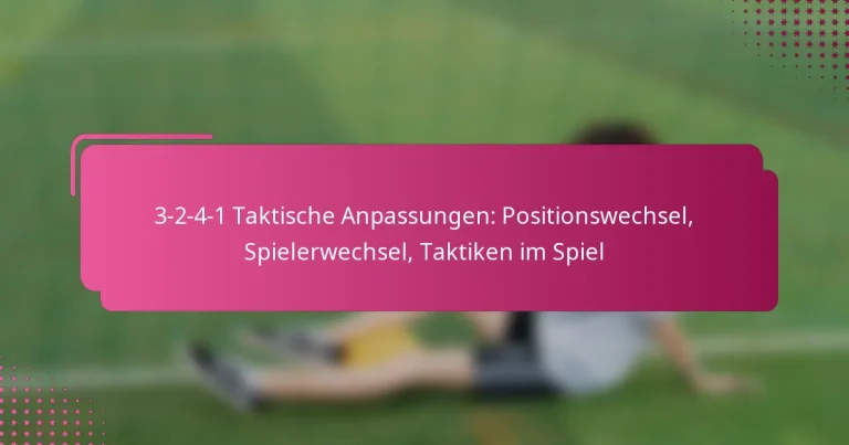 3-2-4-1 Taktische Anpassungen: Positionswechsel, Spielerwechsel, Taktiken im Spiel