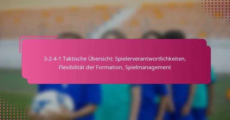 3-2-4-1 Taktische Übersicht: Spielerverantwortlichkeiten, Flexibilität der Formation, Spielmanagement