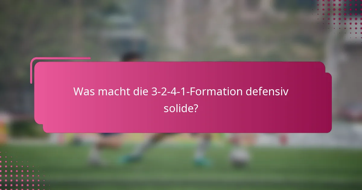 Was macht die 3-2-4-1-Formation defensiv solide?