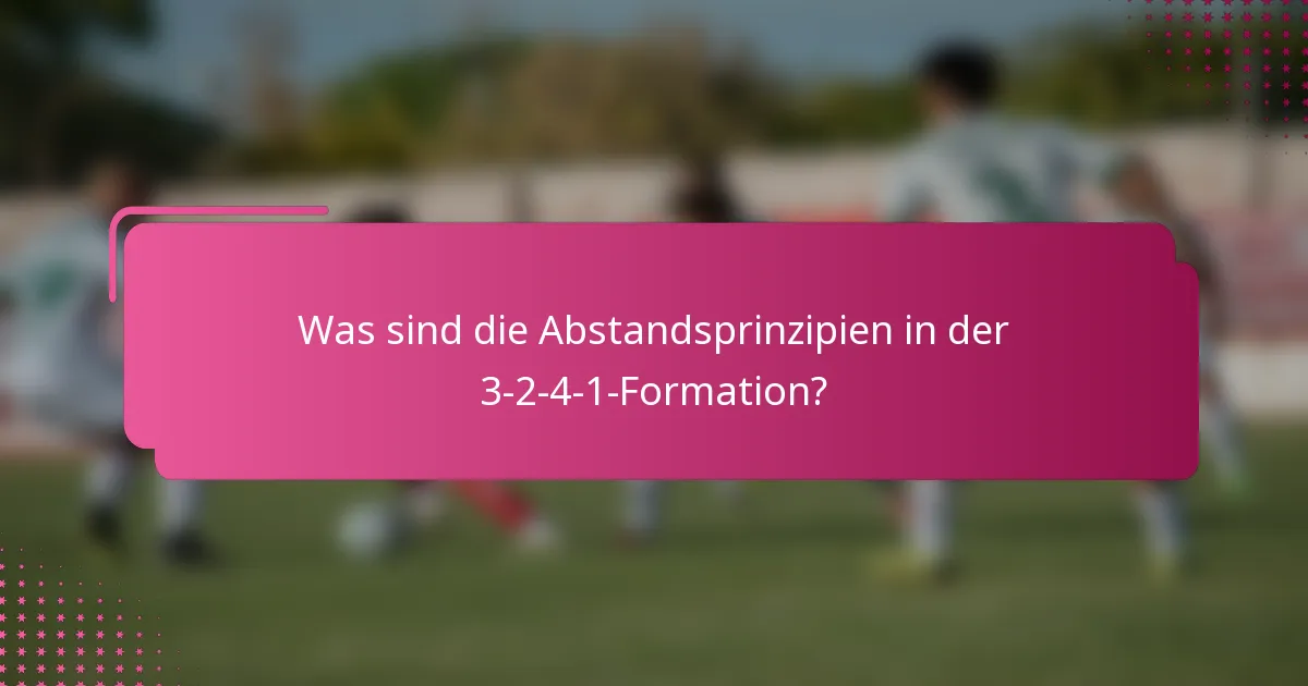 Was sind die Abstandsprinzipien in der 3-2-4-1-Formation?