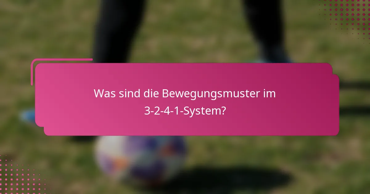 Was sind die Bewegungsmuster im 3-2-4-1-System?
