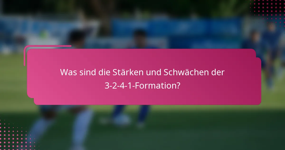 Was sind die Stärken und Schwächen der 3-2-4-1-Formation?