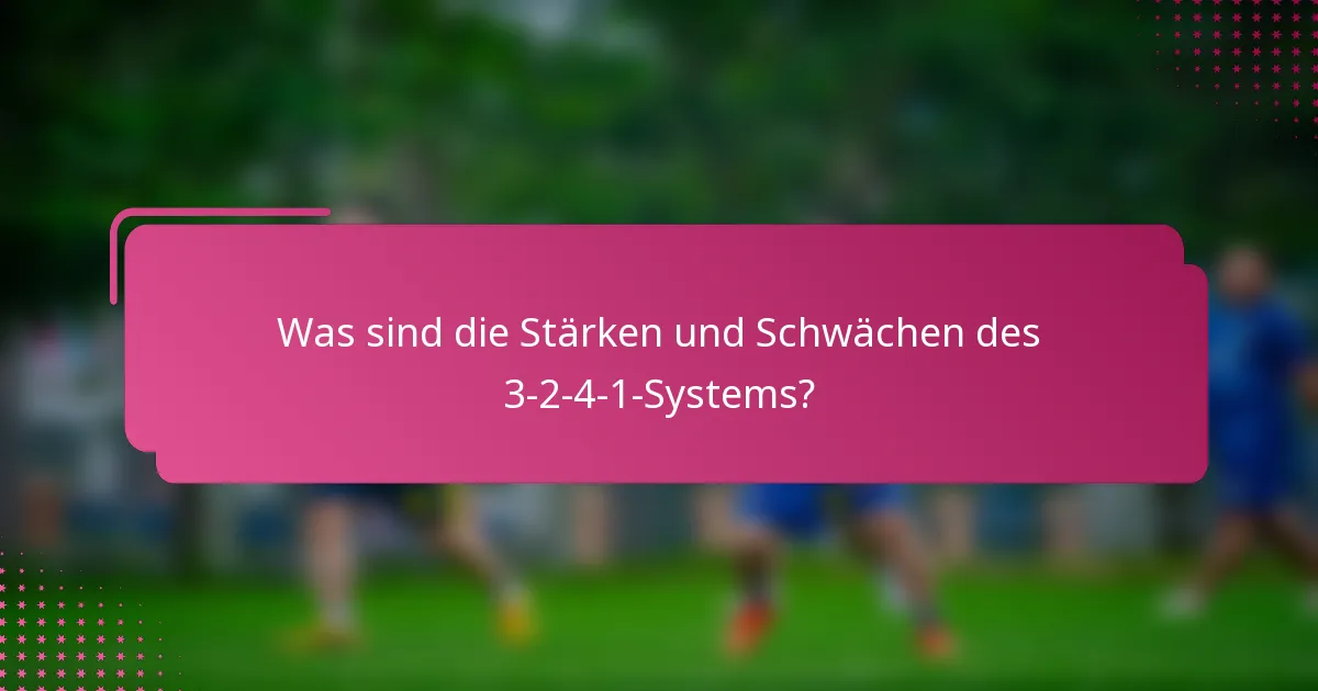 Was sind die Stärken und Schwächen des 3-2-4-1-Systems?