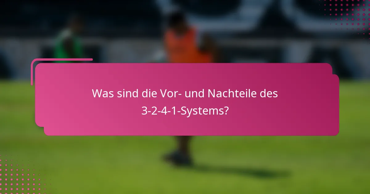 Was sind die Vor- und Nachteile des 3-2-4-1-Systems?