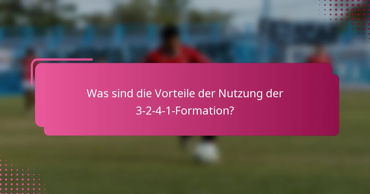 Was sind die Vorteile der Nutzung der 3-2-4-1-Formation?