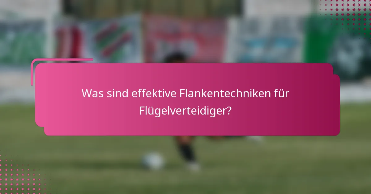Was sind effektive Flankentechniken für Flügelverteidiger?