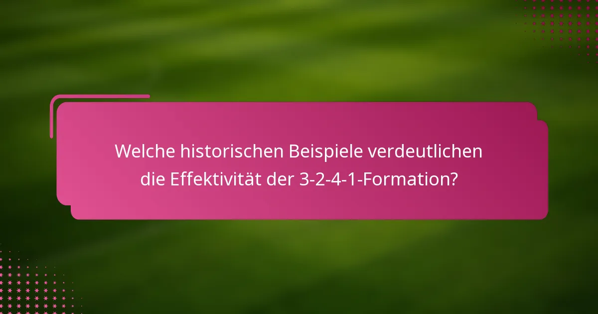 Welche historischen Beispiele verdeutlichen die Effektivität der 3-2-4-1-Formation?