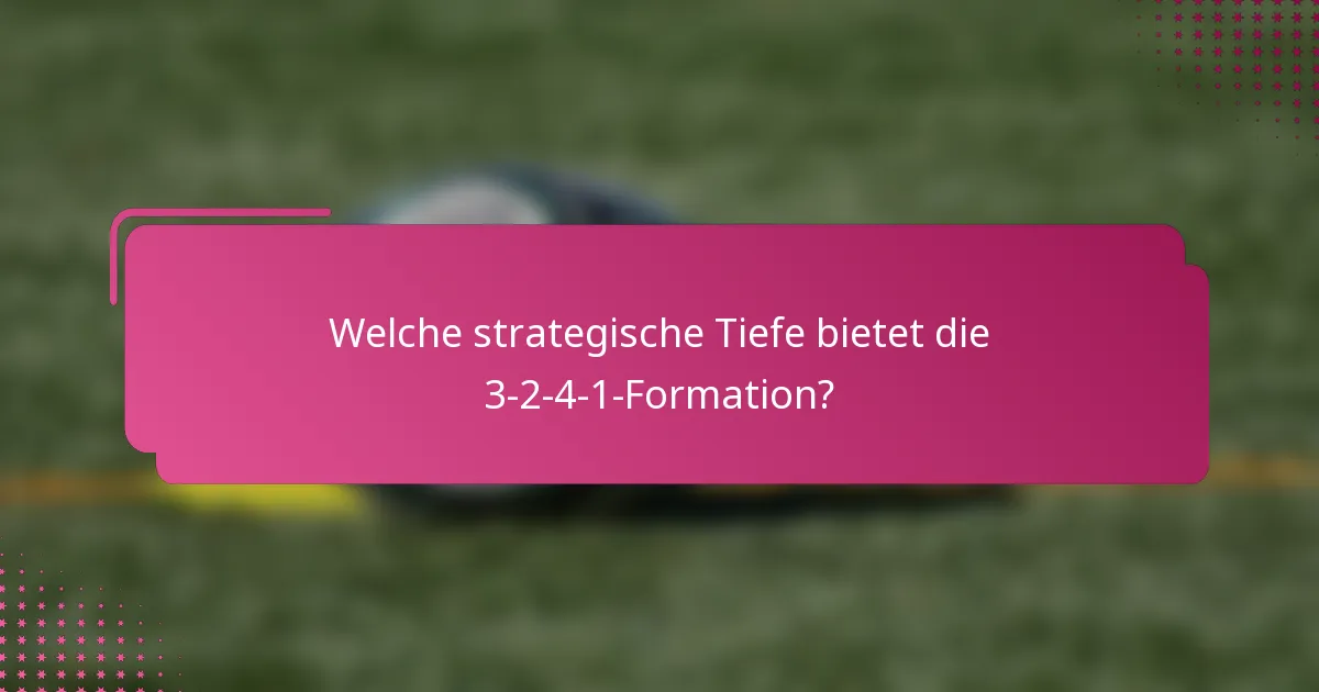 Welche strategische Tiefe bietet die 3-2-4-1-Formation?