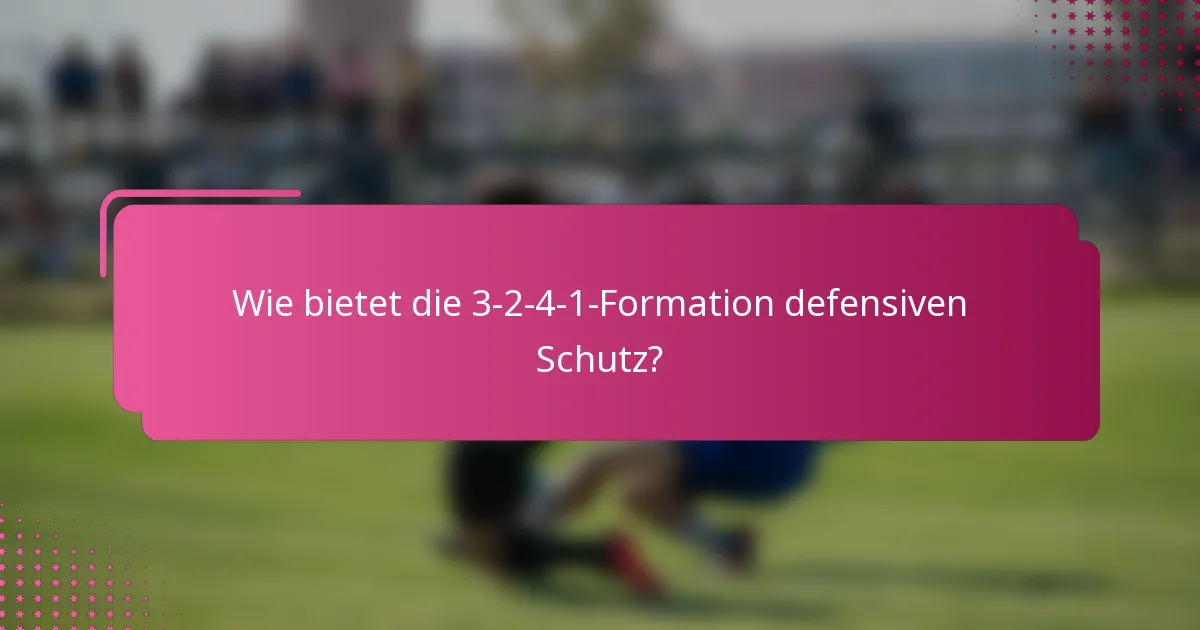 Wie bietet die 3-2-4-1-Formation defensiven Schutz?