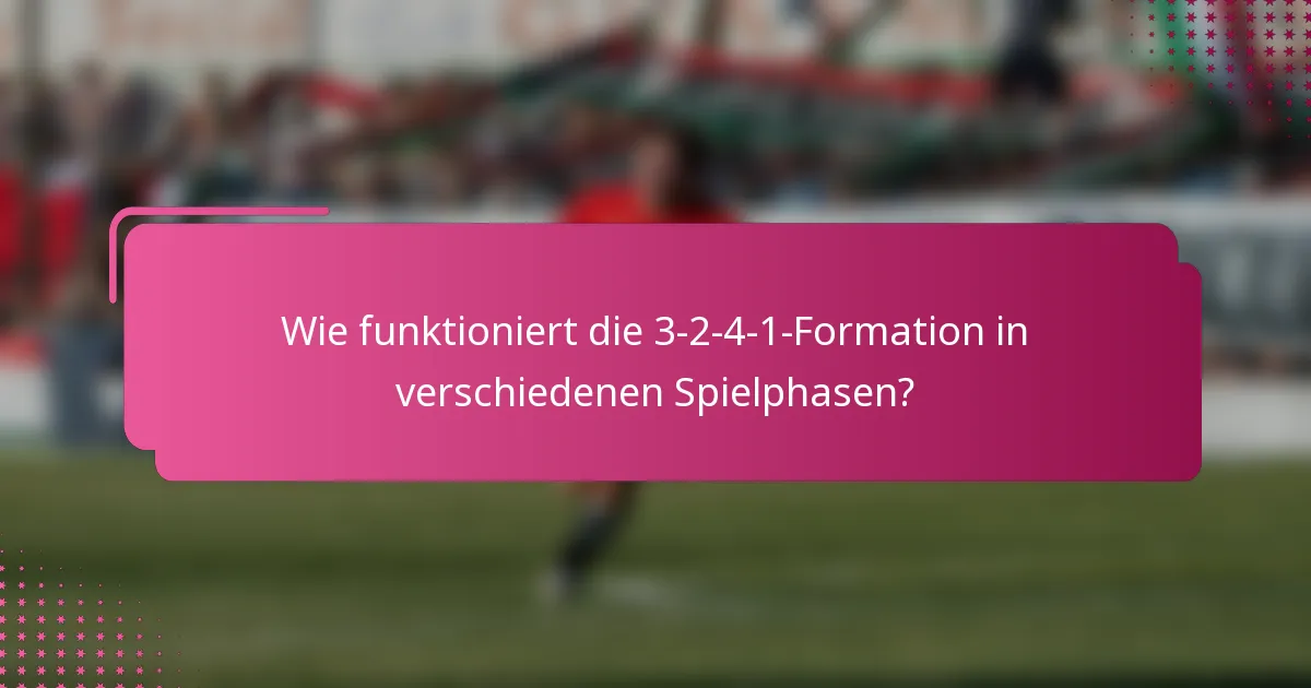 Wie funktioniert die 3-2-4-1-Formation in verschiedenen Spielphasen?