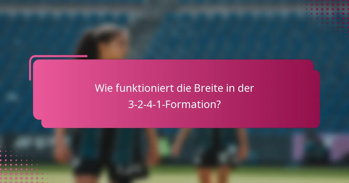 Wie funktioniert die Breite in der 3-2-4-1-Formation?