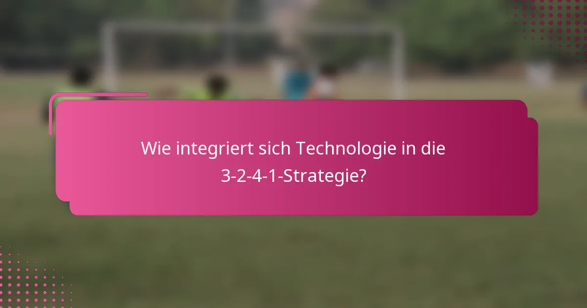 Wie integriert sich Technologie in die 3-2-4-1-Strategie?