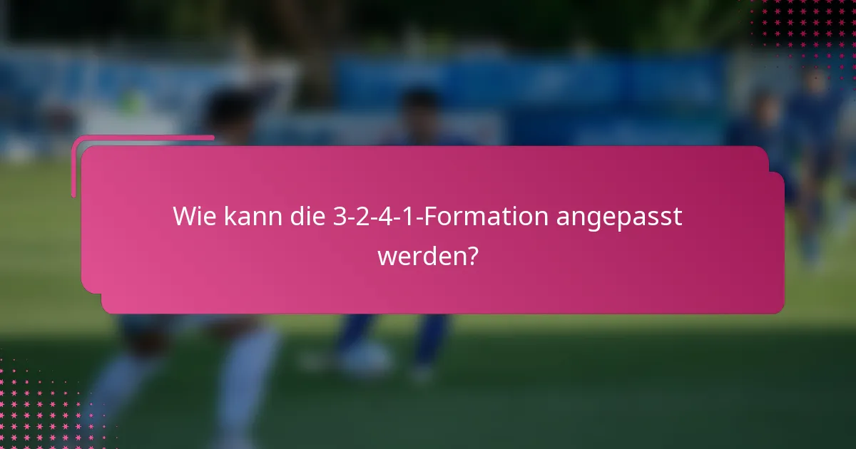 Wie kann die 3-2-4-1-Formation angepasst werden?