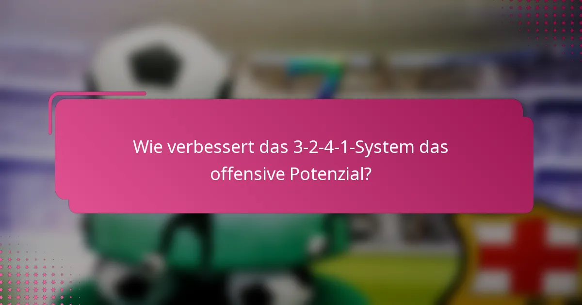 Wie verbessert das 3-2-4-1-System das offensive Potenzial?