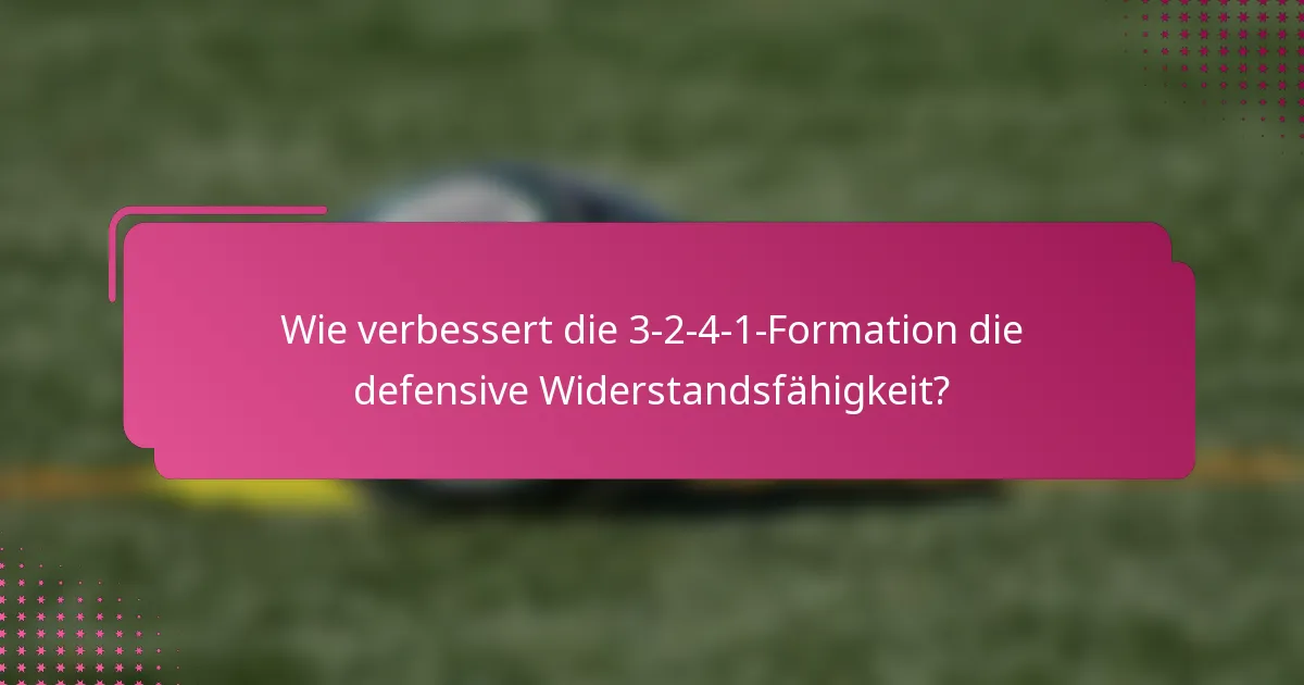 Wie verbessert die 3-2-4-1-Formation die defensive Widerstandsfähigkeit?